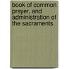 Book of Common Prayer, and Administration of the Sacraments door Church of England