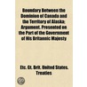Boundary Between the Dominion of Canada and the Territory of door Etc. Gt. Brit. United States. Treaties