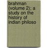 Brahman (Volume 2); A Study on the History of Indian Philoso door Hervey De Witt Griswold