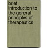 Brief Introduction To The General Principles Of Therapeutics door Francis H. McCrudden