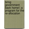 Bring Government Back Home!; A Program for the Re-Allocation door Mark Lutz
