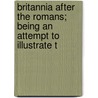 Britannia After the Romans; Being an Attempt to Illustrate t door Algernon Herbert