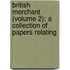 British Merchant (Volume 2); A Collection of Papers Relating