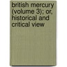 British Mercury (Volume 3); Or, Historical and Critical View door Mallet Du Pan