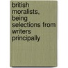 British Moralists, Being Selections from Writers Principally by Sir Lewis Amherst Selby-Bigge