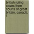 British Ruling Cases from Courts of Great Britain, Canada, I