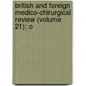 British and Foreign Medico-Chirurgical Review (Volume 21); O by General Books