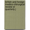 British and Foreign Medico-Chirurgical Review or Quarterly J door General Books