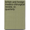 British and Foreign Medico-Chirurgical Review, Or, Quarterly door Medico The British and