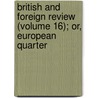 British and Foreign Review (Volume 16); Or, European Quarter door General Books