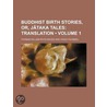 Buddhist Birth Stories, Or, Jtaka Tales (Volume 1); Translat door Thomas William Rhys Davids