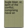 Bugle Blast, Or, Spirit of the Conflict; Comprising Naval an door E.S.S. Rouse