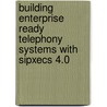 Building Enterprise Ready Telephony Systems With Sipxecs 4.0 door Michael W. Picher