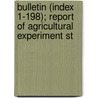 Bulletin (Index 1-198); Report of Agricultural Experiment St door Agricultural And Mechanical Station