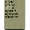 Bulletin (Volume 187-206); Report of Agricultural Experiment door Agricultural And Mechanical Station