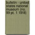 Bulletin - United States National Museum (no. 99 Pt. 1 1918)
