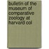 Bulletin of the Museum of Comparative Zoology at Harvard Col