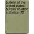 Bulletin of the United States Bureau of Labor Statistics (12