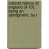 Cabinet History of England (9-10); Being an Abridgment, by t door Charles Macfarlane