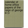 Calendar Of Home Office Papers Of The Reign Of George Iii (v by Great Britain. Cn
