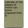 Calendar of the Papers of Martin Van Buren; Prepared from th by Library Of Congress. Division