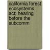 California Forest Ecosystems Act; Hearing Before The Subcomm door United States. Congress. Resources