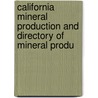 California Mineral Production and Directory of Mineral Produ by Symons