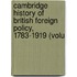 Cambridge History of British Foreign Policy, 1783-1919 (Volu