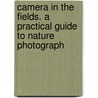 Camera in the Fields. a Practical Guide to Nature Photograph door F.C. Snell