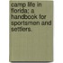 Camp Life In Florida; A Handbook For Sportsmen And Settlers.