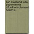 Can State and Local Governments Afford to Implement Health C