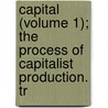 Capital (Volume 1); The Process of Capitalist Production. Tr door Karl Marx