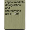 Capital Markets Deregulation and Liberalization Act of 1995; door United States. Congress. Finance