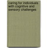 Caring for Individuals With Cognitive and Sensory Challenges by Productions Classroom
