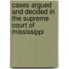 Cases Argued and Decided in the Supreme Court of Mississippi door Mississippi.S. Court