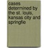 Cases Determined by the St. Louis, Kansas City and Springfie