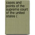 Cases and Points of the Supreme Court of the United States (