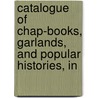 Catalogue of Chap-Books, Garlands, and Popular Histories, in door James Orchard Halliwell Phillipps