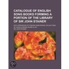 Catalogue of English Song Books Forming a Portion of the Lib door Sir John Stainer