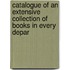 Catalogue of an Extensive Collection of Books in Every Depar