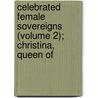 Celebrated Female Sovereigns (Volume 2); Christina, Queen of door Mrs Jameson