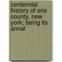 Centennial History of Erie County, New York; Being Its Annal