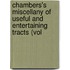 Chambers's Miscellany of Useful and Entertaining Tracts (Vol