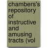 Chambers's Repository of Instructive and Amusing Tracts (Vol door General Books