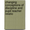 Changing Conceptions of Discipline and Pupil Teacher Relatio door Larry Johnson