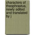 Characters of Theophrastus, Newly Edited and Translated by J