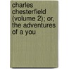 Charles Chesterfield (Volume 2); Or, the Adventures of a You door Frances Milton Trollope