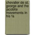 Chevalier de St. George and the Jacobite Movements in His Fa