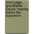 Chief Judge, Grandfather Clause; Hearing Before the Subcommi