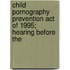 Child Pornography Prevention Act of 1995; Hearing Before the